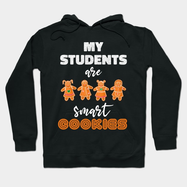 My Students Kids Are Smart Cookies Christmas Teacher Gift Hoodie by sanavoc